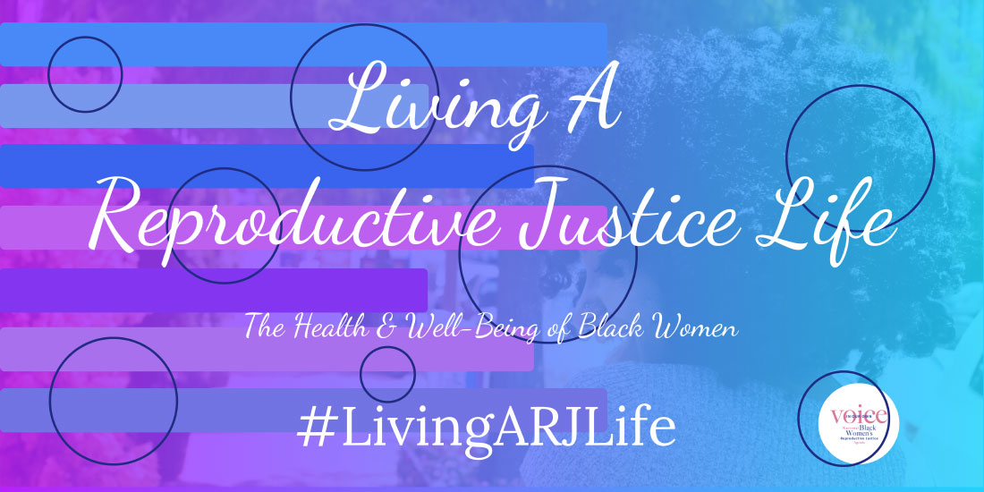 Living a Reproductive Justice Life