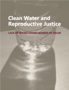 Clean Water and Reproductive Justice: Lack of Access Harms Women of Color