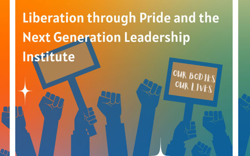 She’s Shaking The Table: Liberation Through Pride And The Next Generation Leadership Institute