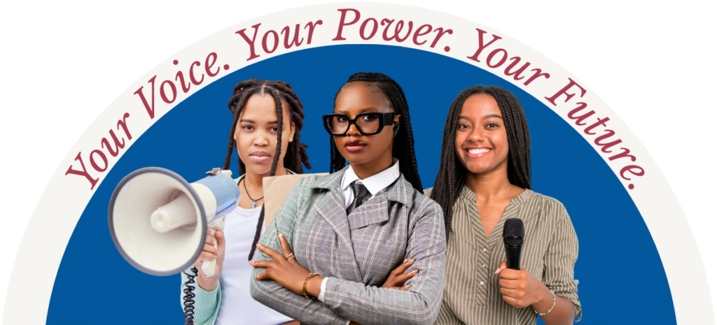 Your Voice. Your Power. Your Future.